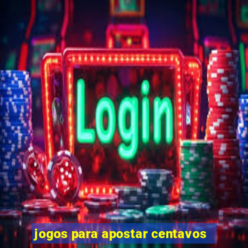 jogos para apostar centavos